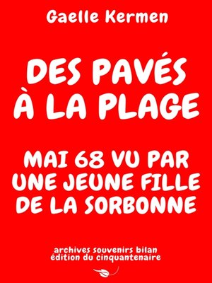 cover image of Des pavés à la plage Mai 68 vu par une jeune fille de la Sorbonne archives souvenirs bilan édition du cinquantenaire
